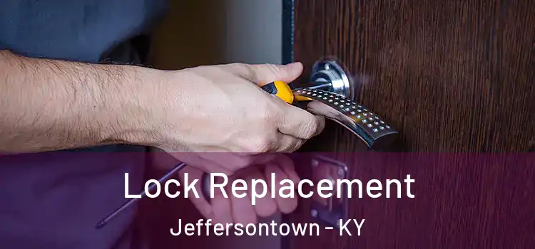Lock Replacement Jeffersontown - KY